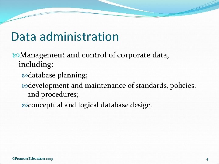 Data administration Management and control of corporate data, including: database planning; development and maintenance Data administration Management and control of corporate data, including: database planning; development and maintenance