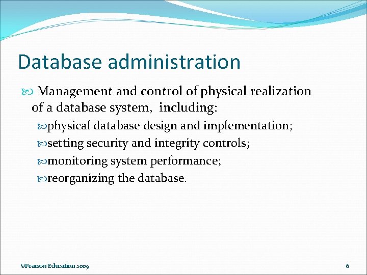 Database administration Management and control of physical realization of a database system, including: physical Database administration Management and control of physical realization of a database system, including: physical