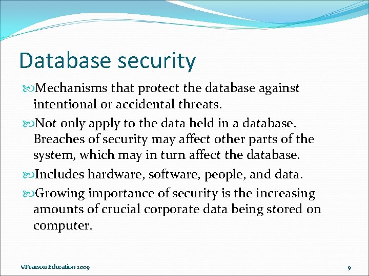 Database security Mechanisms that protect the database against intentional or accidental threats. Not only Database security Mechanisms that protect the database against intentional or accidental threats. Not only