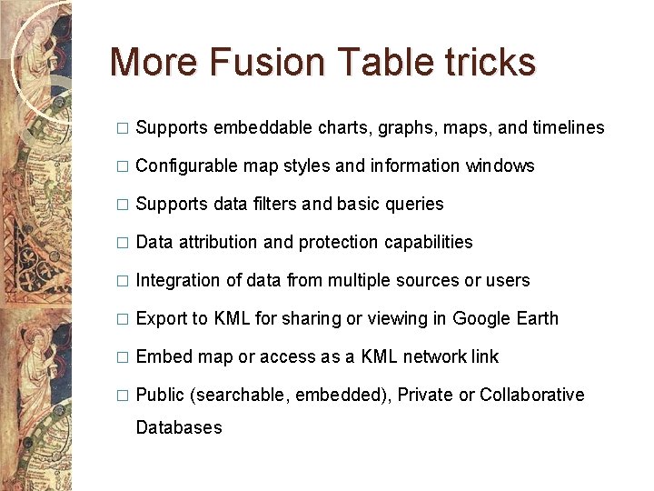 More Fusion Table tricks � Supports embeddable charts, graphs, maps, and timelines � Configurable