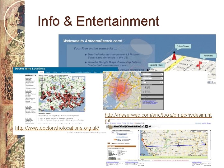 Info & Entertainment http: //meyerweb. com/eric/tools/gmap/hydesim. ht ml http: //www. doctorwholocations. org. uk/ 