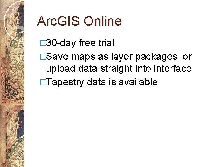 Arc. GIS Online � 30 -day free trial �Save maps as layer packages, or