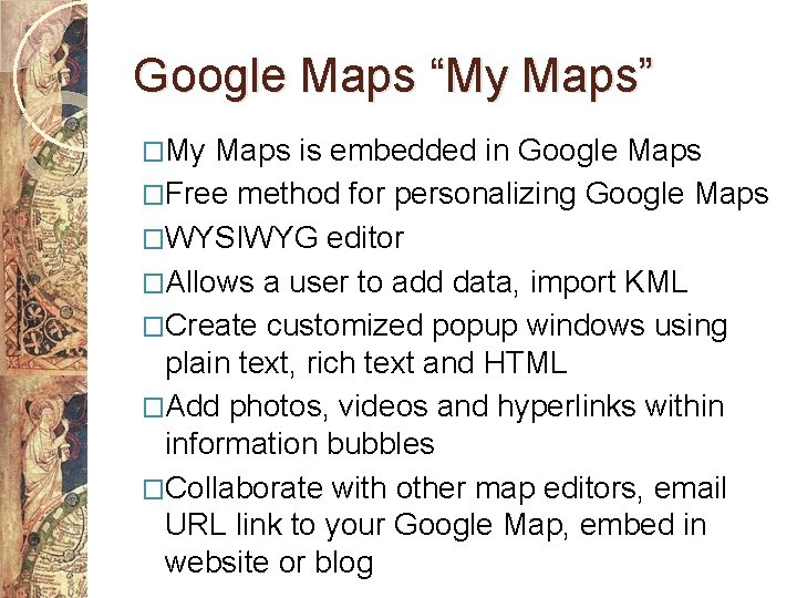 Google Maps “My Maps” �My Maps is embedded in Google Maps �Free method for