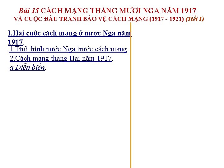Bài 15 CÁCH MẠNG THÁNG MƯỜI NGA NĂM 1917 VÀ CUỘC ĐẤU TRANH BẢO