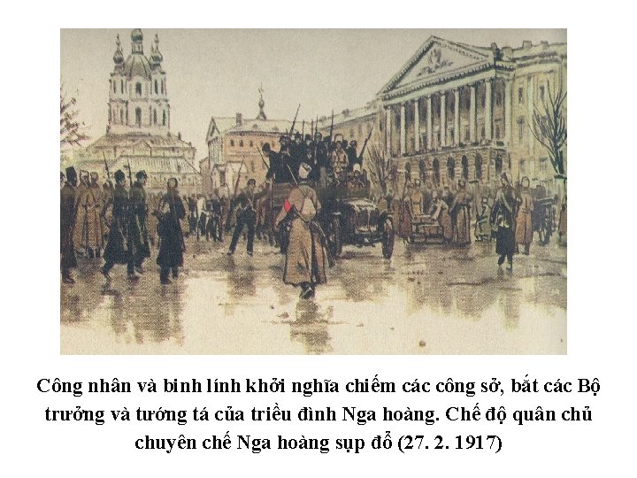 Công nhân và binh lính khởi nghĩa chiếm các công sở, bắt các Bộ
