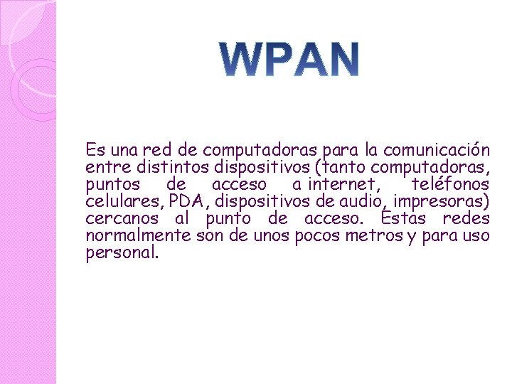 Es una red de computadoras para la comunicación entre distintos dispositivos (tanto computadoras, puntos