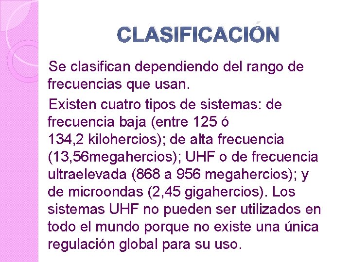 CLASIFICACIÓN Se clasifican dependiendo del rango de frecuencias que usan. Existen cuatro tipos de