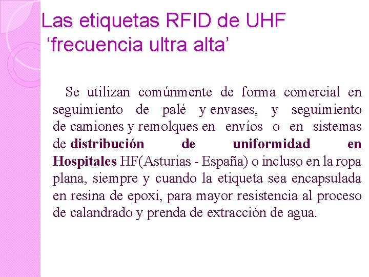Las etiquetas RFID de UHF ‘frecuencia ultra alta’ Se utilizan comúnmente de forma comercial
