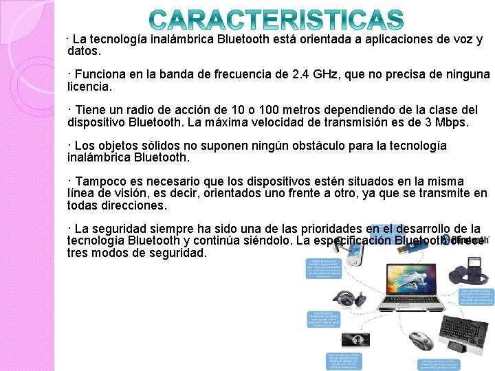  · La tecnología inalámbrica Bluetooth está orientada a aplicaciones de voz y datos.