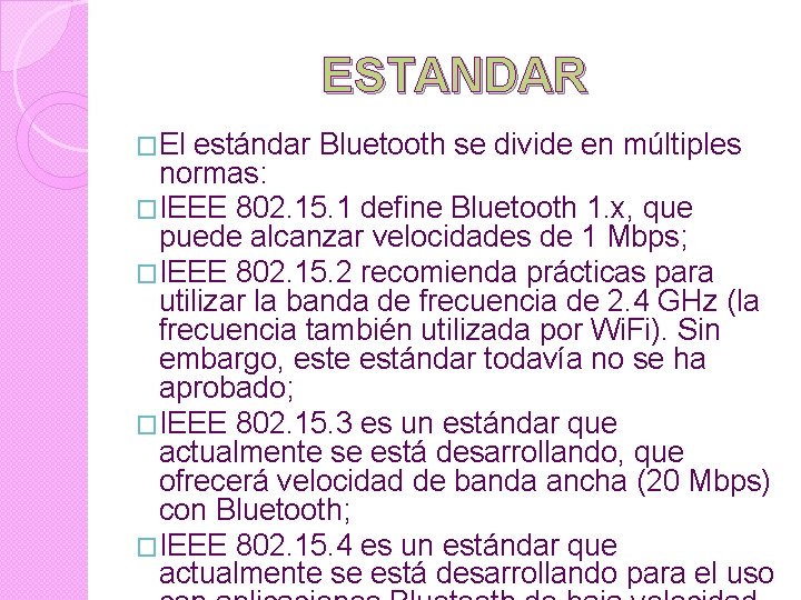 ESTANDAR �El estándar Bluetooth se divide en múltiples normas: �IEEE 802. 15. 1 define