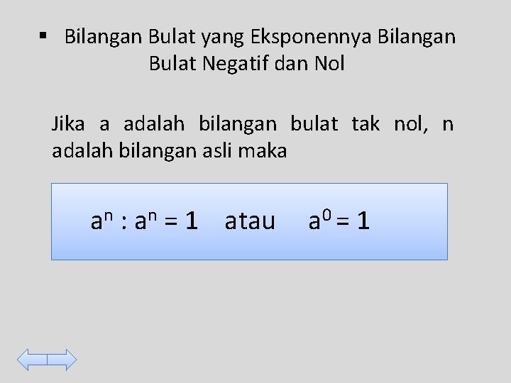 § Bilangan Bulat yang Eksponennya Bilangan Bulat Negatif dan Nol Jika a adalah bilangan