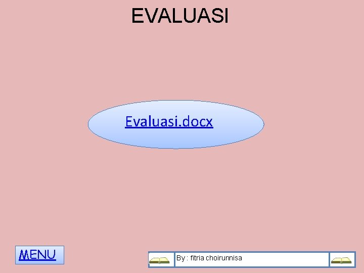 EVALUASI Evaluasi. docx MENU By : fitria choirunnisa 