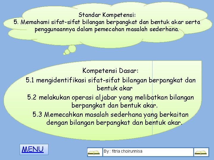 Standar Kompetensi: 5. Memahami sifat-sifat bilangan berpangkat dan bentuk akar serta penggunaannya dalam pemecahan