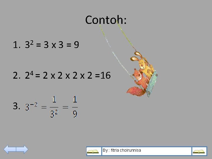 Contoh: 1. 32 = 3 x 3 = 9 2. 24 = 2 x