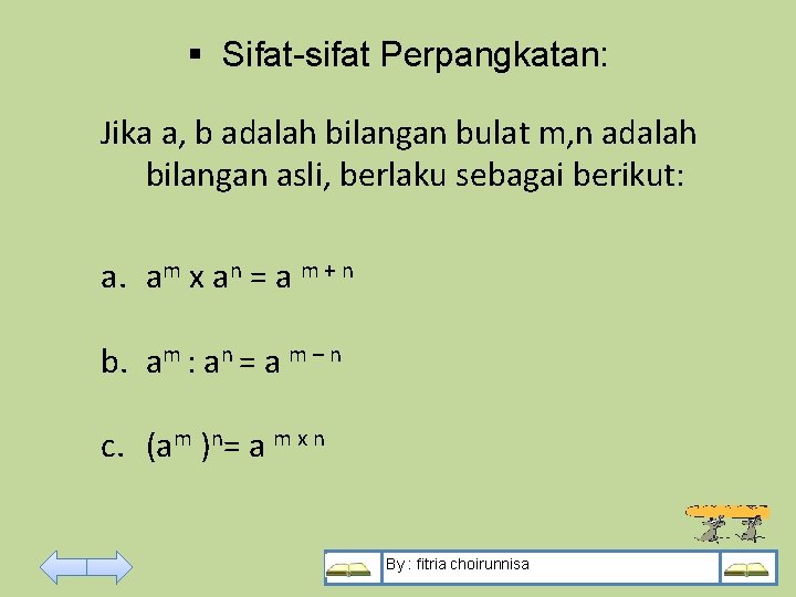 § Sifat-sifat Perpangkatan: Jika a, b adalah bilangan bulat m, n adalah bilangan asli,