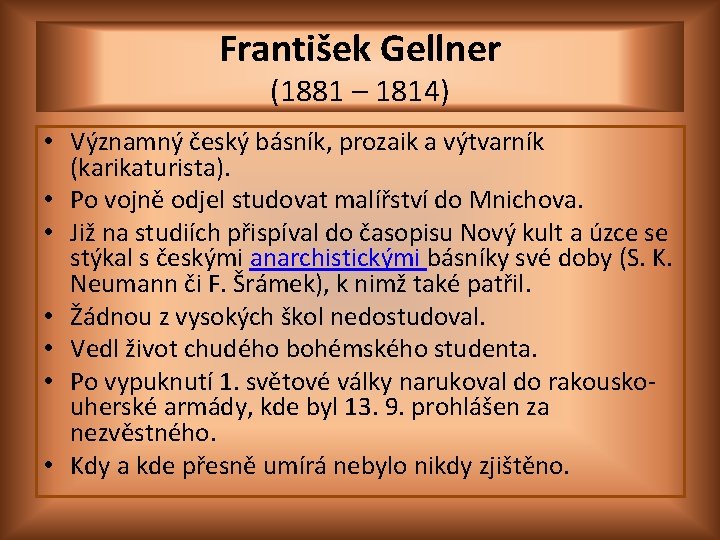 František Gellner (1881 – 1814) • Významný český básník, prozaik a výtvarník (karikaturista). •