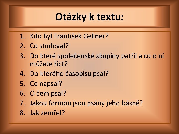 Otázky k textu: 1. Kdo byl František Gellner? 2. Co studoval? 3. Do které