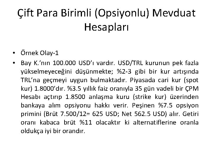 Çift Para Birimli (Opsiyonlu) Mevduat Hesapları • Örnek Olay-1 • Bay K. ’nın 100.