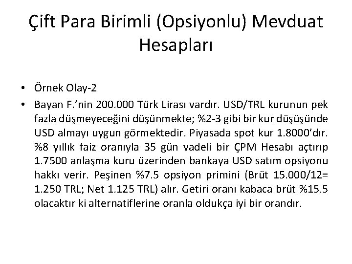 Çift Para Birimli (Opsiyonlu) Mevduat Hesapları • Örnek Olay-2 • Bayan F. ’nin 200.