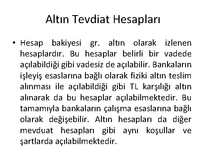 Altın Tevdiat Hesapları • Hesap bakiyesi gr. altın olarak izlenen hesaplardır. Bu hesaplar belirli