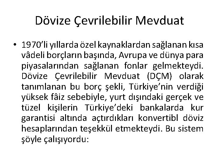 Dövize Çevrilebilir Mevduat • 1970’li yıllarda özel kaynaklardan sağlanan kısa vâdeli borçların başında, Avrupa