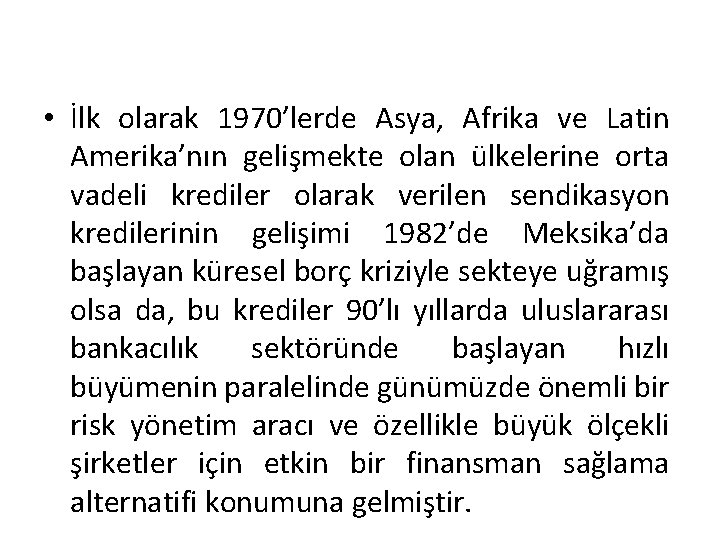  • İlk olarak 1970’lerde Asya, Afrika ve Latin Amerika’nın gelişmekte olan ülkelerine orta