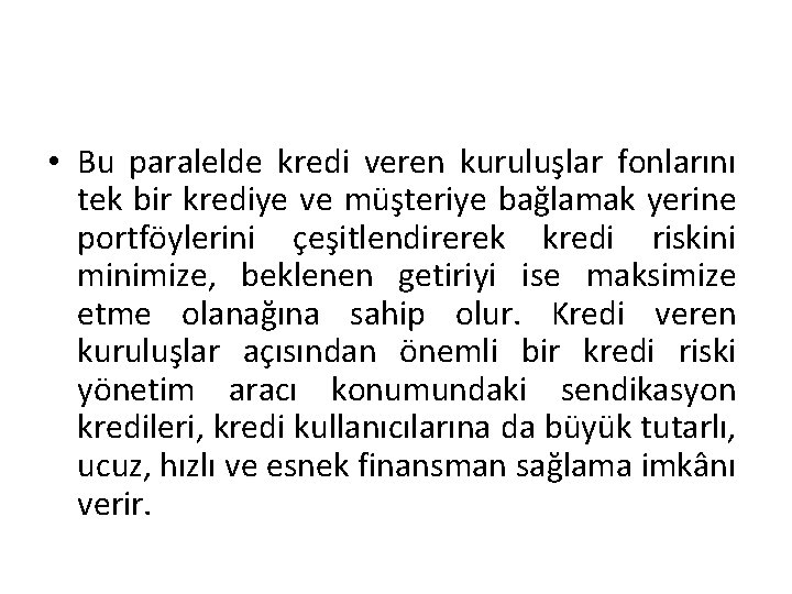  • Bu paralelde kredi veren kuruluşlar fonlarını tek bir krediye ve müşteriye bağlamak