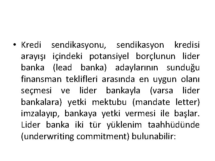  • Kredi sendikasyonu, sendikasyon kredisi arayışı içindeki potansiyel borçlunun lider banka (lead banka)