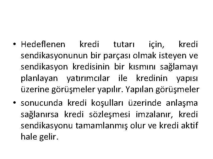  • Hedeflenen kredi tutarı için, kredi sendikasyonunun bir parçası olmak isteyen ve sendikasyon