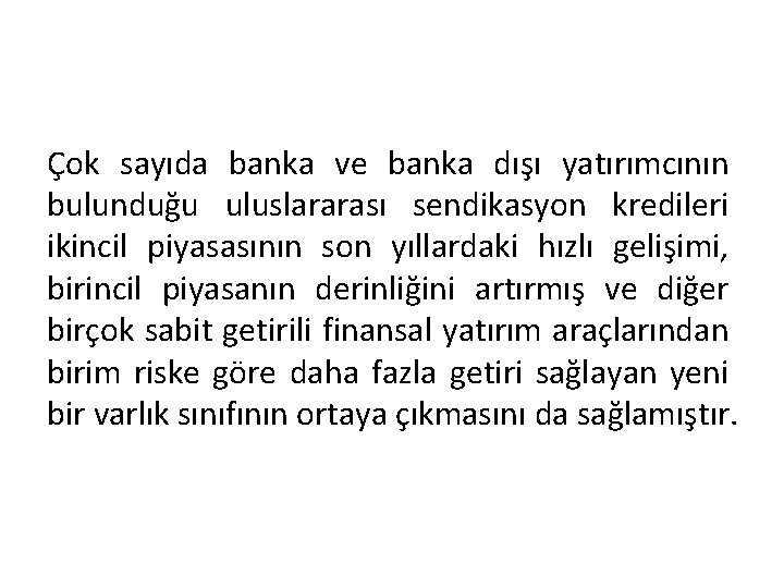 Çok sayıda banka ve banka dışı yatırımcının bulunduğu uluslararası sendikasyon kredileri ikincil piyasasının son