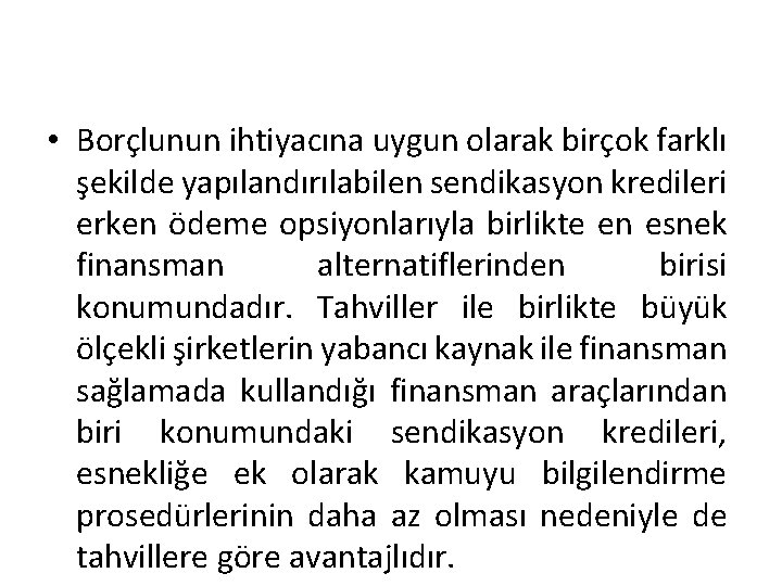  • Borçlunun ihtiyacına uygun olarak birçok farklı şekilde yapılandırılabilen sendikasyon kredileri erken ödeme