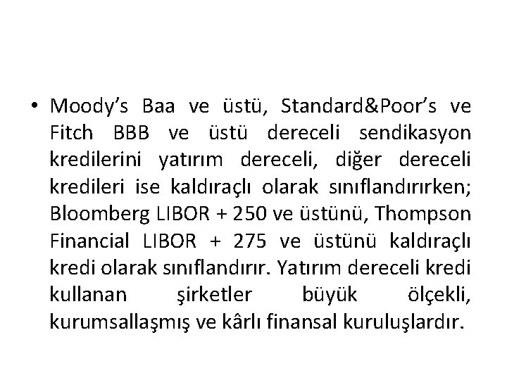  • Moody’s Baa ve üstü, Standard&Poor’s ve Fitch BBB ve üstü dereceli sendikasyon