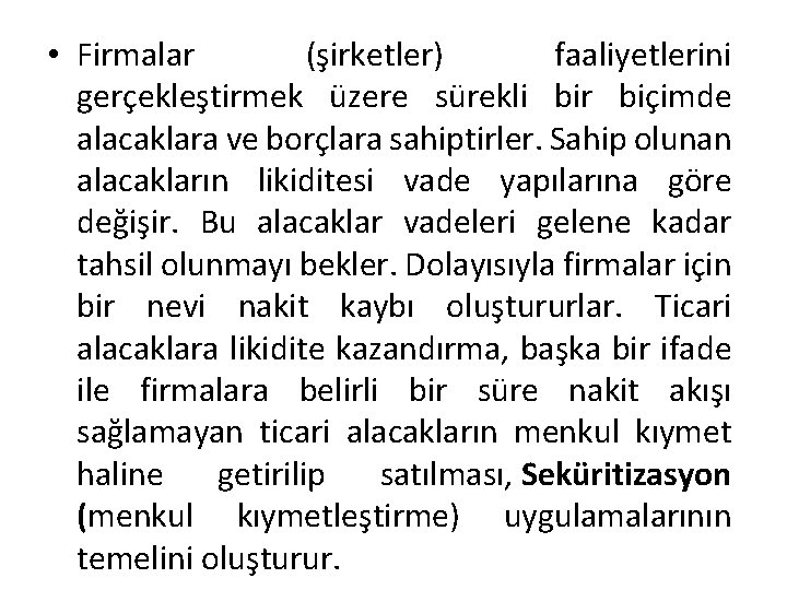  • Firmalar (şirketler) faaliyetlerini gerçekleştirmek üzere sürekli bir biçimde alacaklara ve borçlara sahiptirler.