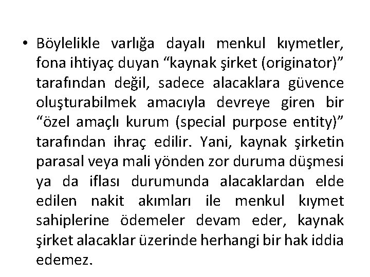  • Böylelikle varlığa dayalı menkul kıymetler, fona ihtiyaç duyan “kaynak şirket (originator)” tarafından