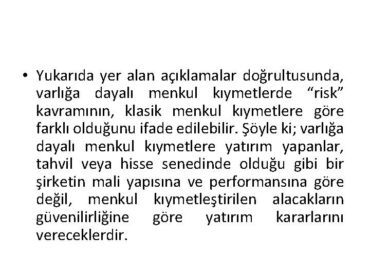  • Yukarıda yer alan açıklamalar doğrultusunda, varlığa dayalı menkul kıymetlerde “risk” kavramının, klasik