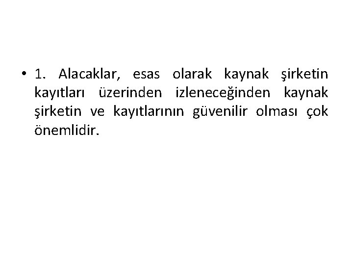  • 1. Alacaklar, esas olarak kaynak şirketin kayıtları üzerinden izleneceğinden kaynak şirketin ve