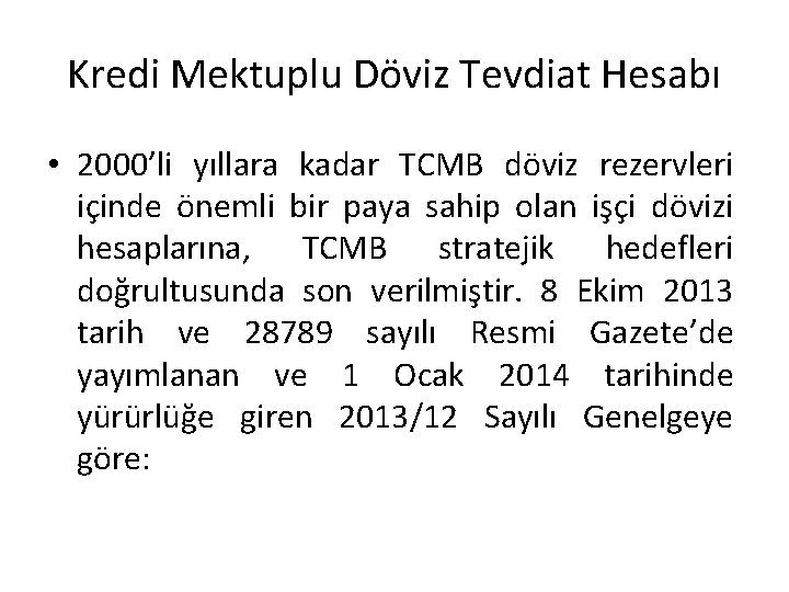 Kredi Mektuplu Döviz Tevdiat Hesabı • 2000’li yıllara kadar TCMB döviz rezervleri içinde önemli