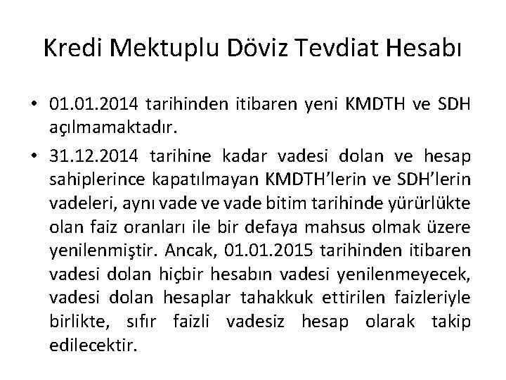 Kredi Mektuplu Döviz Tevdiat Hesabı • 01. 2014 tarihinden itibaren yeni KMDTH ve SDH