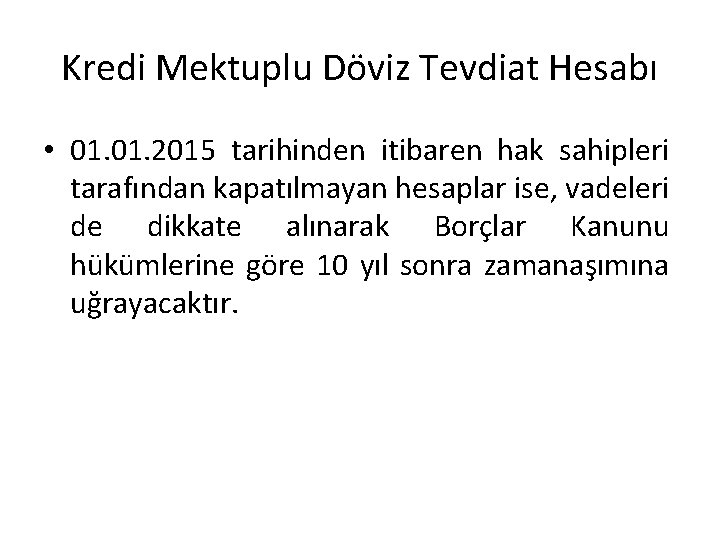 Kredi Mektuplu Döviz Tevdiat Hesabı • 01. 2015 tarihinden itibaren hak sahipleri tarafından kapatılmayan