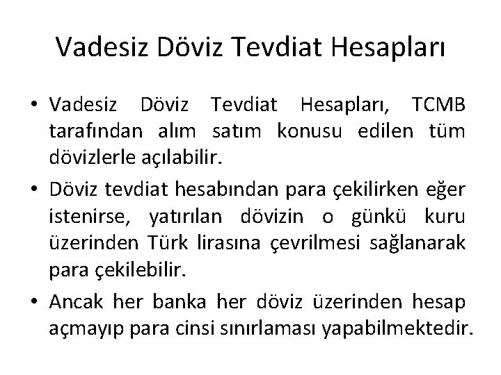 Vadesiz Döviz Tevdiat Hesapları • Vadesiz Döviz Tevdiat Hesapları, TCMB tarafından alım satım konusu