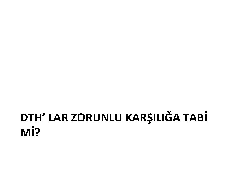 DTH’ LAR ZORUNLU KARŞILIĞA TABİ Mİ? 