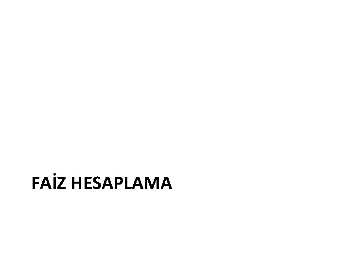 FAİZ HESAPLAMA 