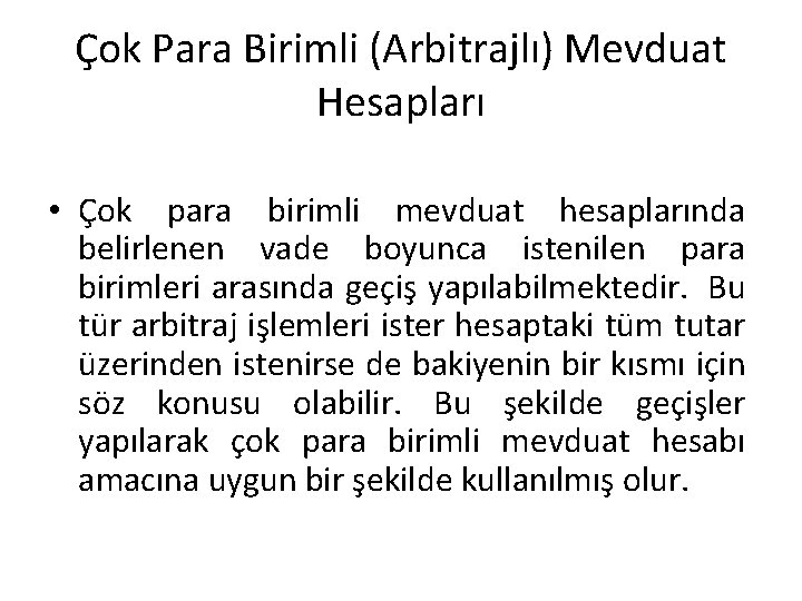 Çok Para Birimli (Arbitrajlı) Mevduat Hesapları • Çok para birimli mevduat hesaplarında belirlenen vade