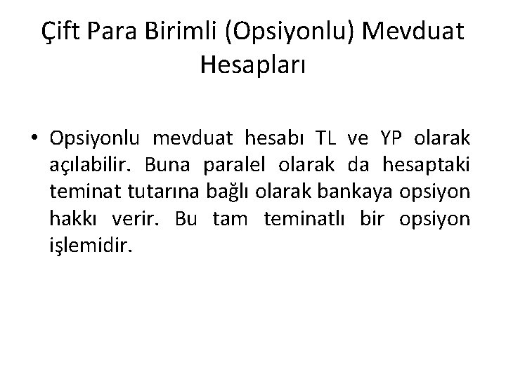Çift Para Birimli (Opsiyonlu) Mevduat Hesapları • Opsiyonlu mevduat hesabı TL ve YP olarak