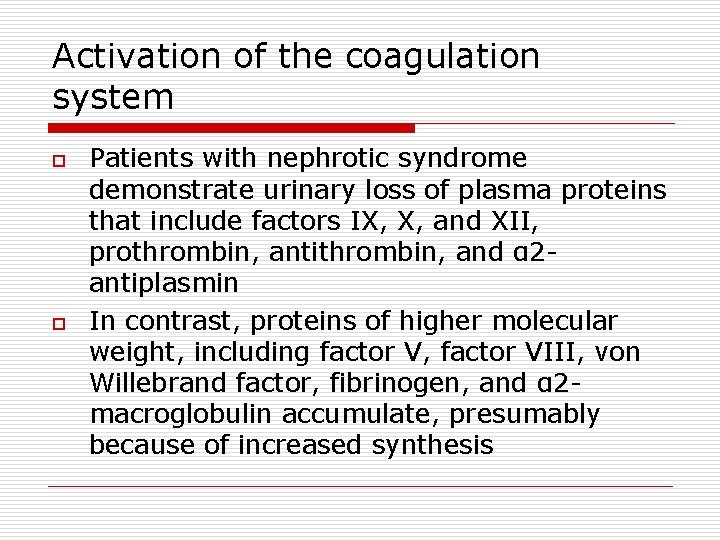 Activation of the coagulation system o o Patients with nephrotic syndrome demonstrate urinary loss
