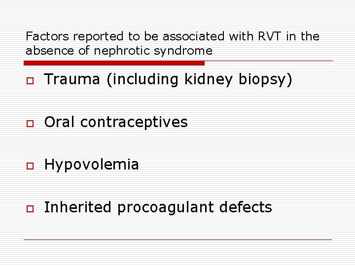 Factors reported to be associated with RVT in the absence of nephrotic syndrome o