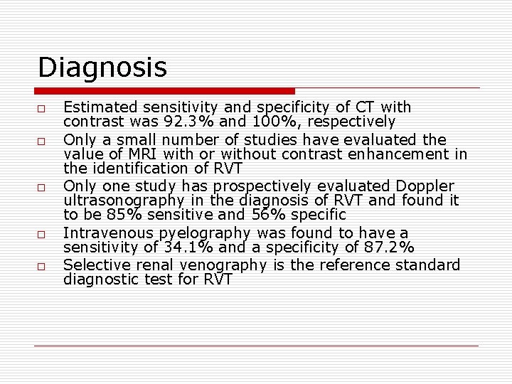 Diagnosis o o o Estimated sensitivity and specificity of CT with contrast was 92.