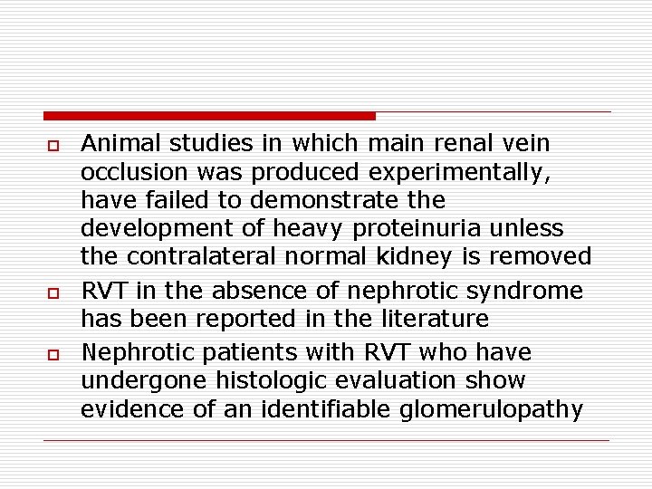 o o o Animal studies in which main renal vein occlusion was produced experimentally,