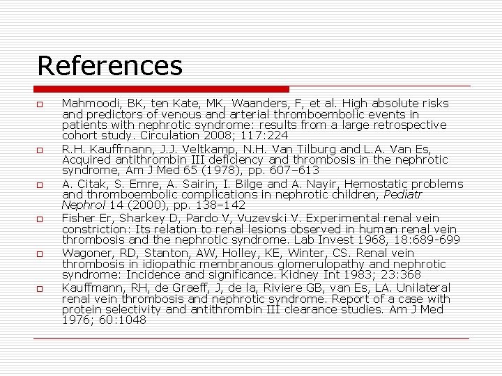 References o o o Mahmoodi, BK, ten Kate, MK, Waanders, F, et al. High