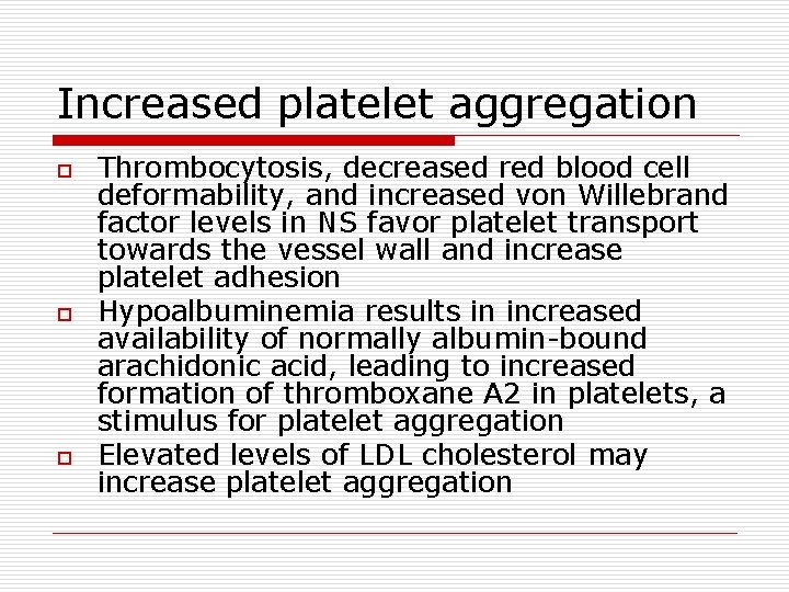 Increased platelet aggregation o o o Thrombocytosis, decreased red blood cell deformability, and increased